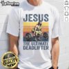 Alt Text: Funny vintage Jesus graphic on a Christian gym t-shirt celebrating the ultimate deadlifter with humor.
