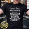 Good Here To The Nights With The Friends We'll Never Forget T-Shirt featuring a stylish design perfect for memorable gatherings.