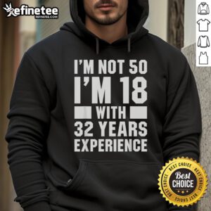 Funny 50th birthday hoodie featuring 'Good I'm Not 50, I'm 18' slogan, perfect for celebrating a milestone birthday.