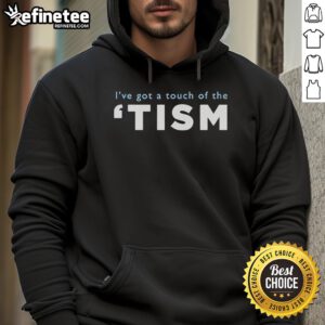 Person wearing a 'Good I've Got A Touch Of The Tism' hoodie, showcasing a stylish graphic design and vibrant colors.