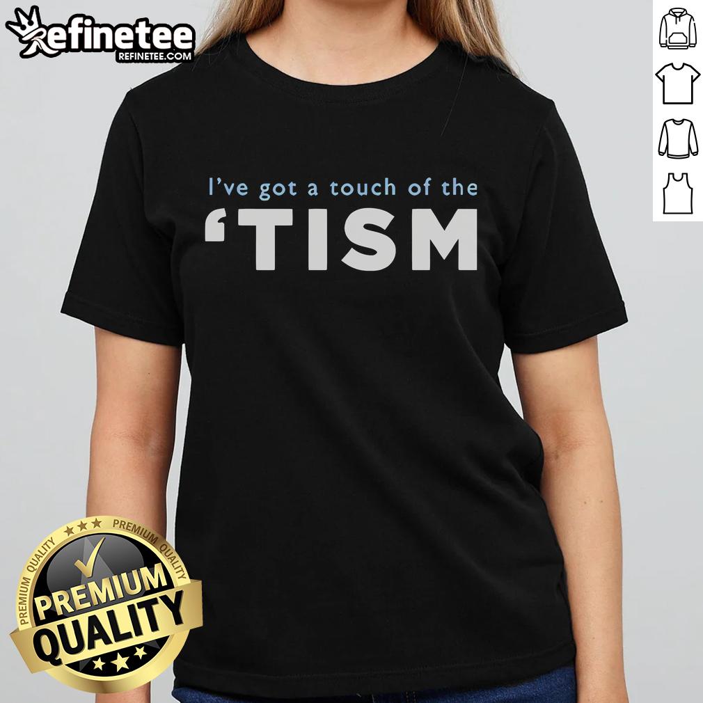 Good I've Got A Touch Of The Tism Ladies Tee featuring vibrant graphic design on a stylish women's shirt.