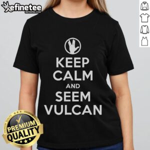 Good Keep Calm and Seem Vulcan Ladies Tee featuring a stylish design for fans of sci-fi and Vulcan culture.