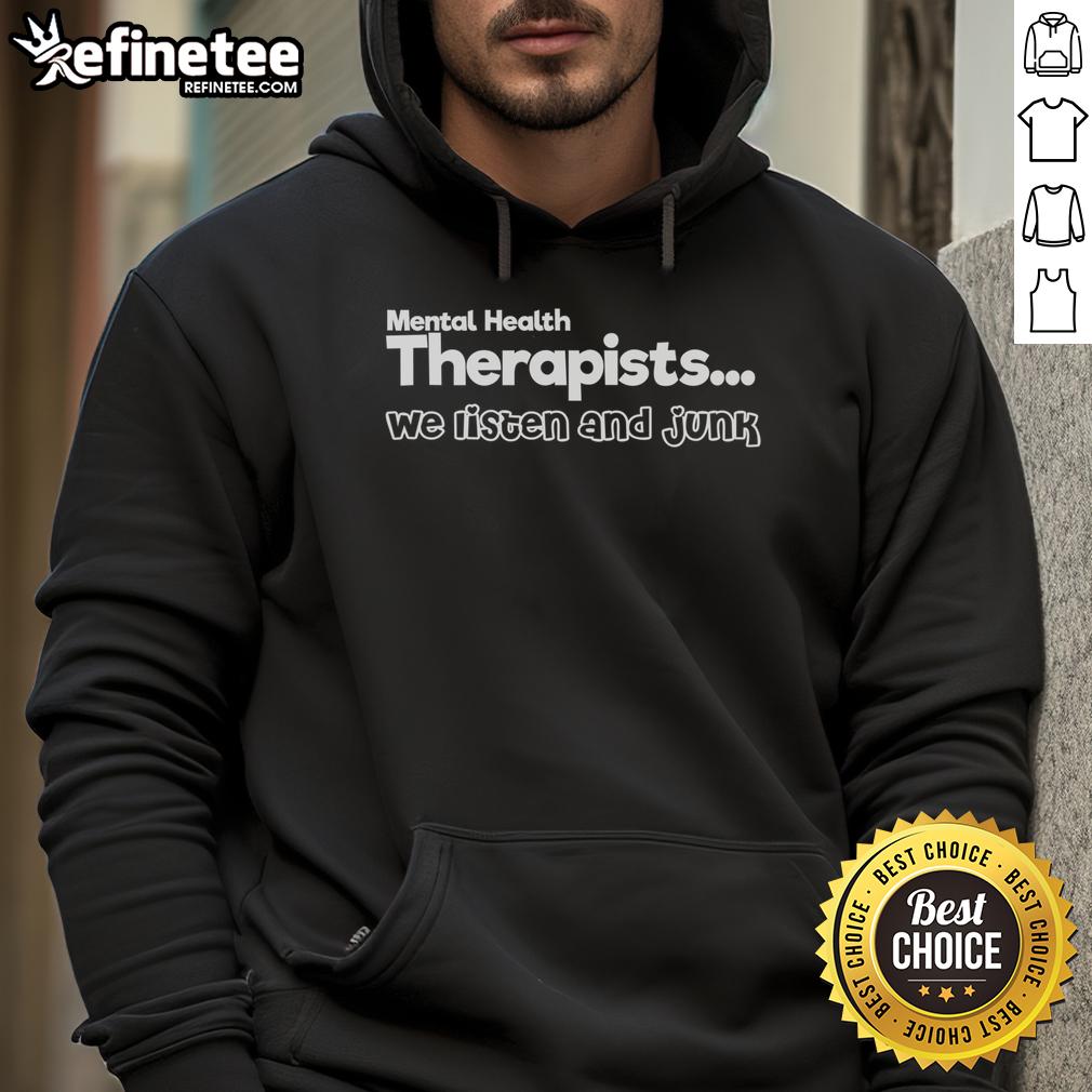 Good Mental Health Therapists hoodie showcasing a supportive message about listening and mental wellness.