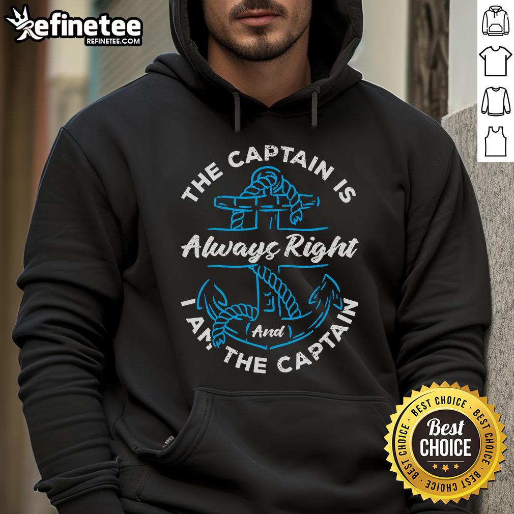 Good-The-Captain-Is-Always-Right-And-I-Am-Captain hoodie featuring a bold graphic design and comfortable fit.