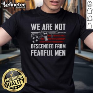Hot AR15 Gun USA Flag T-Shirt featuring 'We Are Not Descended From Fearful Men' slogan, perfect for gun enthusiasts.