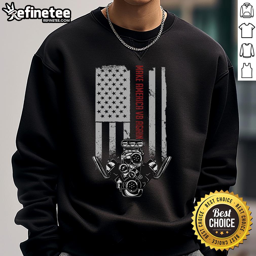 Hot Make America V8 Again sweatshirt featuring a bold USA V8 engine graphic, perfect for car enthusiasts and patriotism.