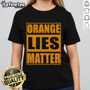 Funny anti-Trump political tee in hot orange, featuring 'Lies Matter' slogan for activism and resistance.