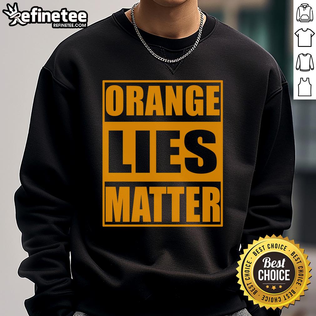 Hot orange 'Lies Matter' funny anti-Trump political resist sweatshirt showcasing bold text and vibrant color.