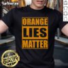 Hot orange 'Lies Matter' funny anti-Trump political resist T-shirt design featuring bold text and vibrant colors.