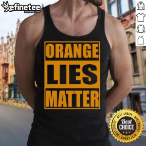 Hot orange 'Lies Matter' funny anti-Trump tank top, perfect for political resistance and activism.