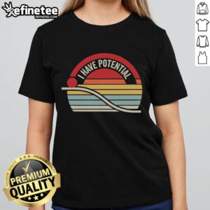 Womens tee with 'I Have Potential' slogan against a vibrant sunset backdrop, perfect for inspiration and motivation.