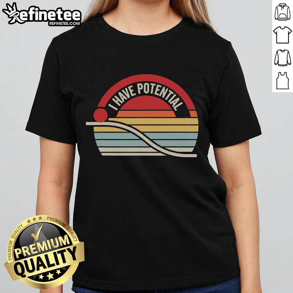Womens tee with 'I Have Potential' slogan against a vibrant sunset backdrop, perfect for inspiration and motivation.