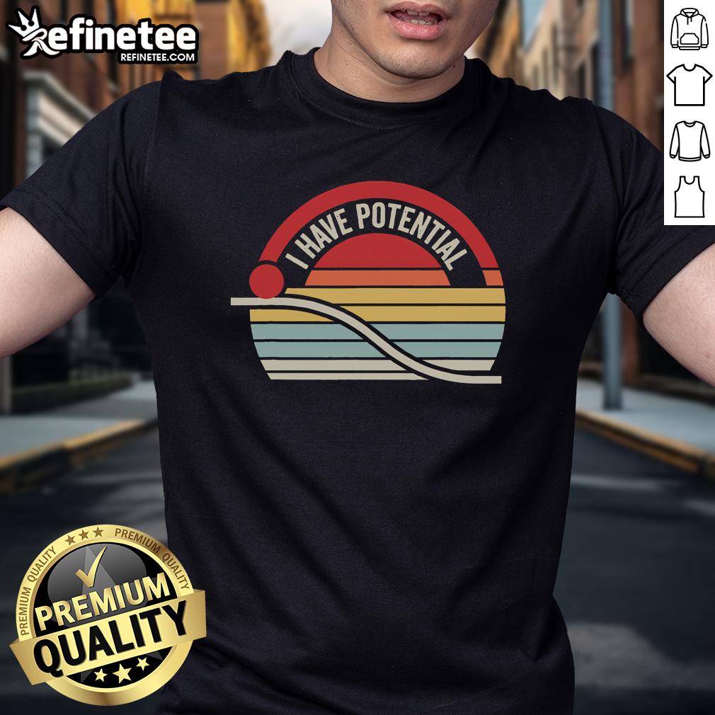 Inspirational sunset T-shirt with 'I Have Potential' design, perfect for motivation and positivity in casual wear.