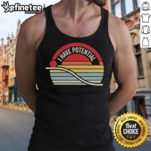 Inspirational sunset tank top featuring the phrase I Have Potential, perfect for motivational workouts and casual wear.