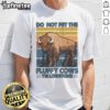 Nice Do Not Pet The Fluffy Cows Buffalo And Bison Yellowstone Park T-Shirt featuring playful cow graphics and park scenery.