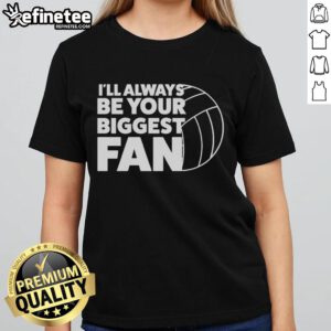 Nice I'll Always Be Your Biggest Fan ball ladies tee featuring a stylish design for fans of all ages.