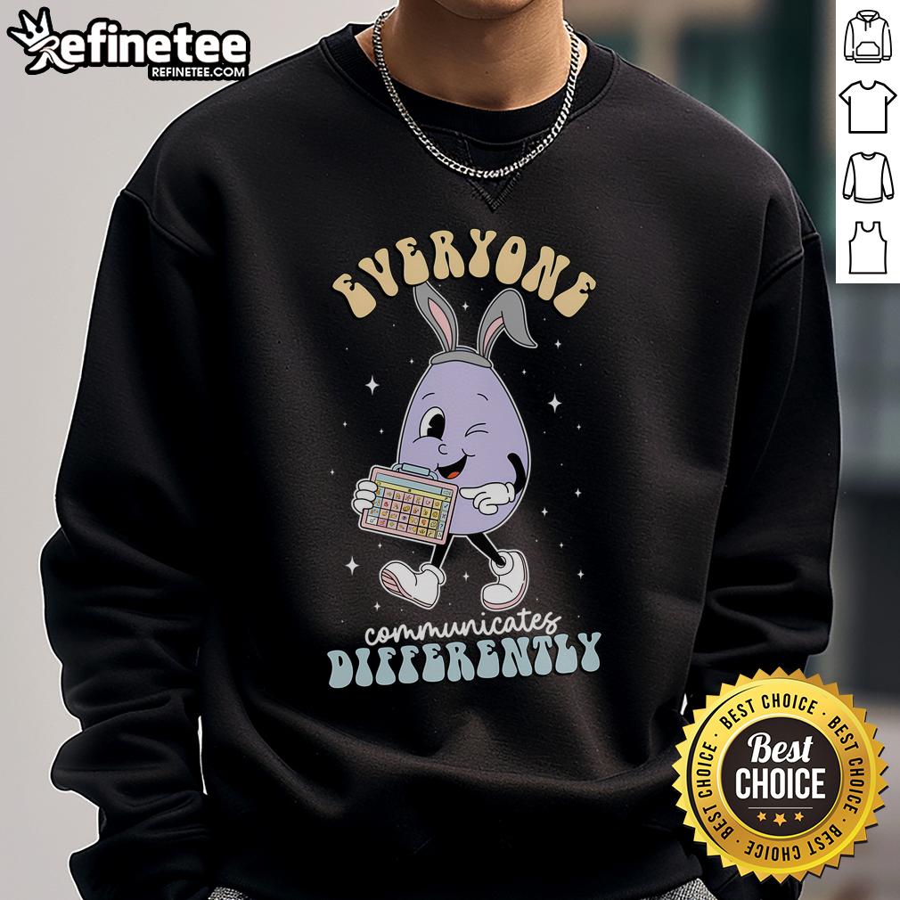 Colorful sweatshirt featuring 'Everyone Communicates Differently' for Nice Speech Therapy on Easter Day, promoting inclusivity.