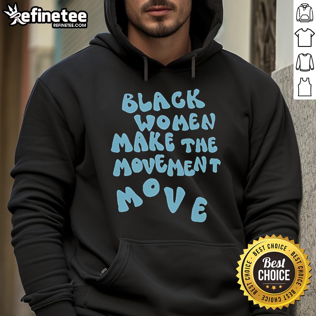 Black Women Make The Movement Move Hoodie in black, showcasing empowerment and style for confident women.