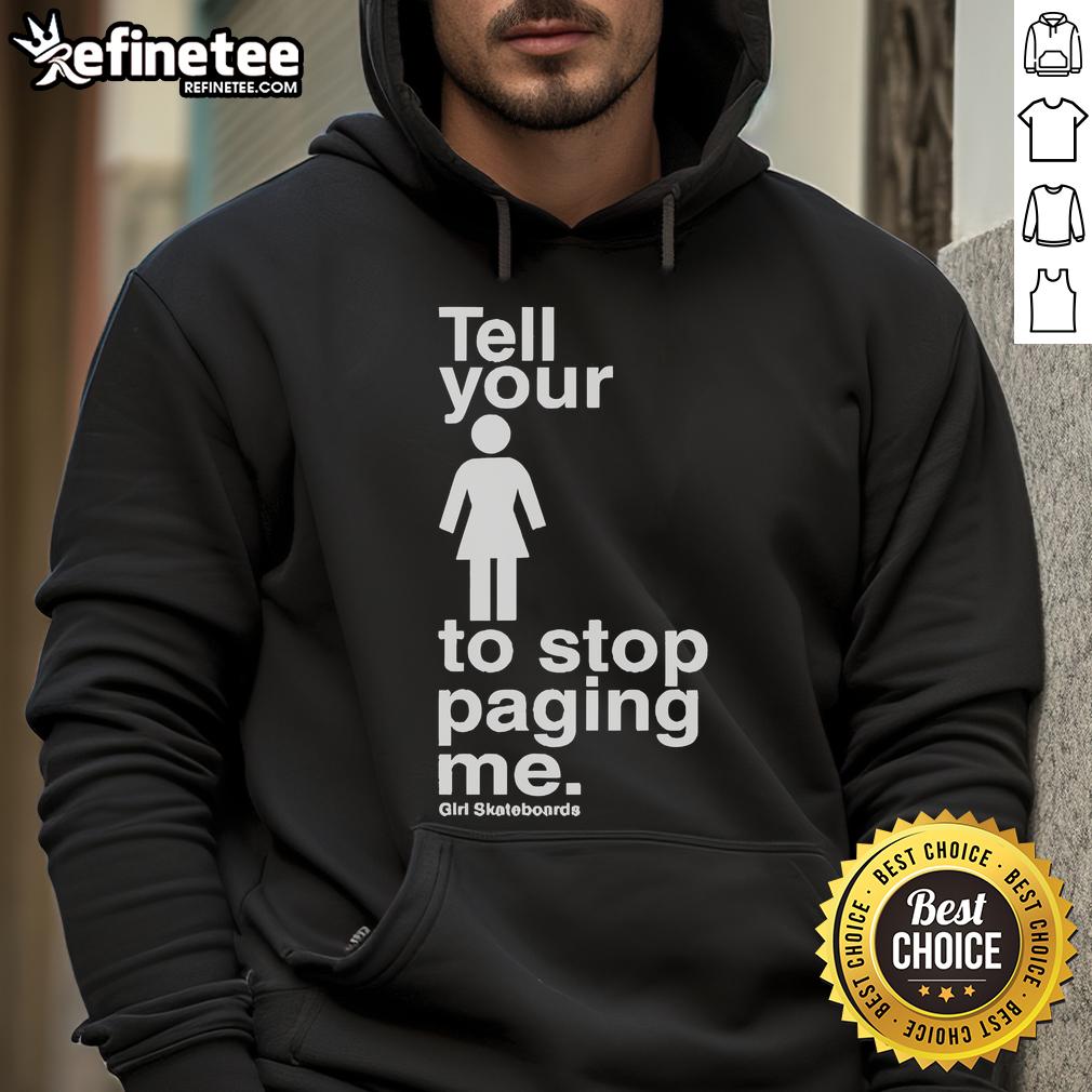 Alt Text: Official Girl Skateboards Tell You To Stop Paging Me Hoodie in black with bold graphic design, perfect for skaters.