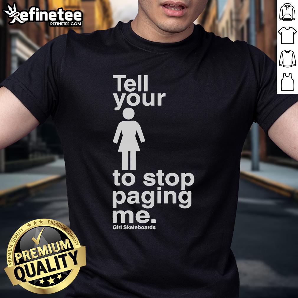 Alt Text: Official Girl Skateboards 'Stop Paging Me' T-Shirt featuring bold graphics and a stylish design for skateboard enthusiasts.