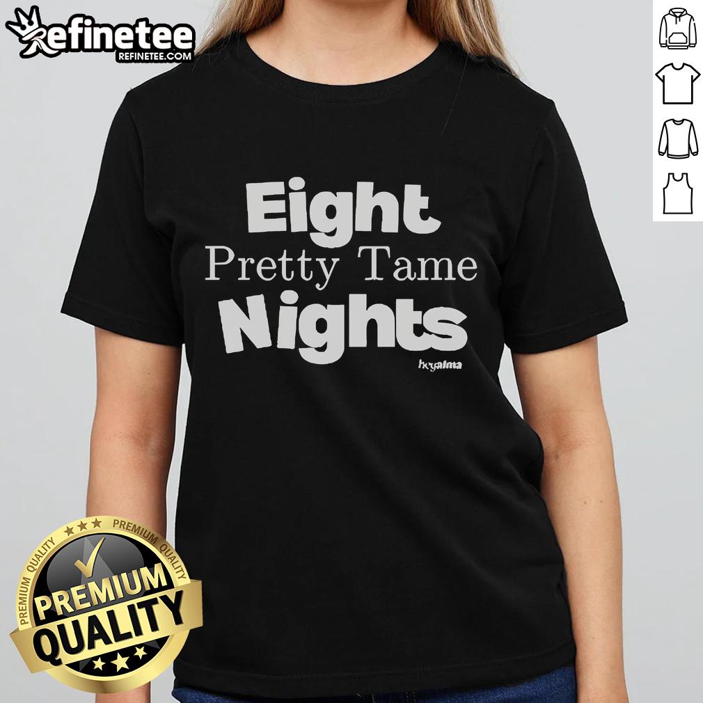Official Hey Alma Eight Pretty Tame Nights Ladies Tee in stylish design, perfect for casual outings and comfortable wear.