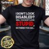Alt Text: Official 'I Dont Look Disabled' T-Shirt showcasing bold text design, perfect for raising awareness and sparking conversations.