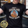 Funny Make Greenland Great Again Trump T-Shirt featuring humorous slogan and vibrant graphics, perfect for political satire.