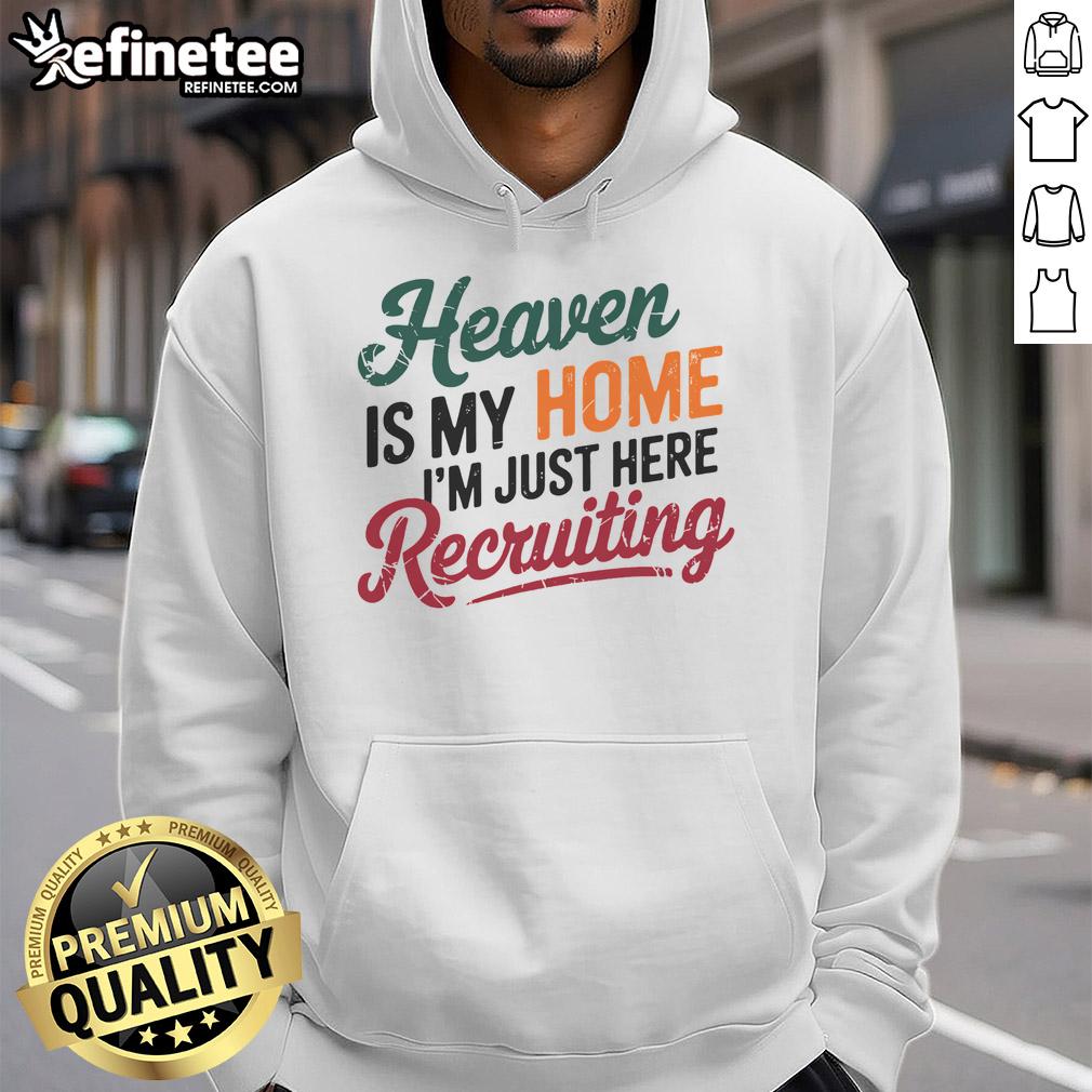 Nice Heaven Is My Home I'm Just Here Recruiting hoodie in vibrant colors, perfect for casual wear and recruiting events.