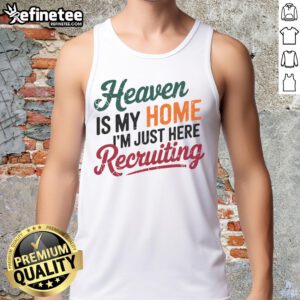 Nice Heaven Is My Home Im Just Here Recruiting Tank Top featuring a stylish design perfect for casual wear.