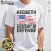 Alt Text: Nice Pete Hegseth Secretary of Defense Trump Pick MAGA T-Shirt featuring patriotic design and bold lettering.