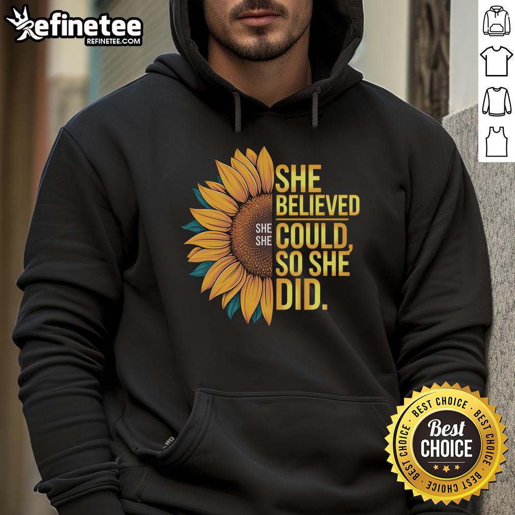 Sunflower hoodie with 'She Believed She Could, She Did' inspiring quote, perfect for motivational fashion lovers.