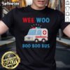 Nice Wee Woo Boo Boo Bus Ambulance EMT T-Shirt featuring paramedic design for emergency medical service enthusiasts.