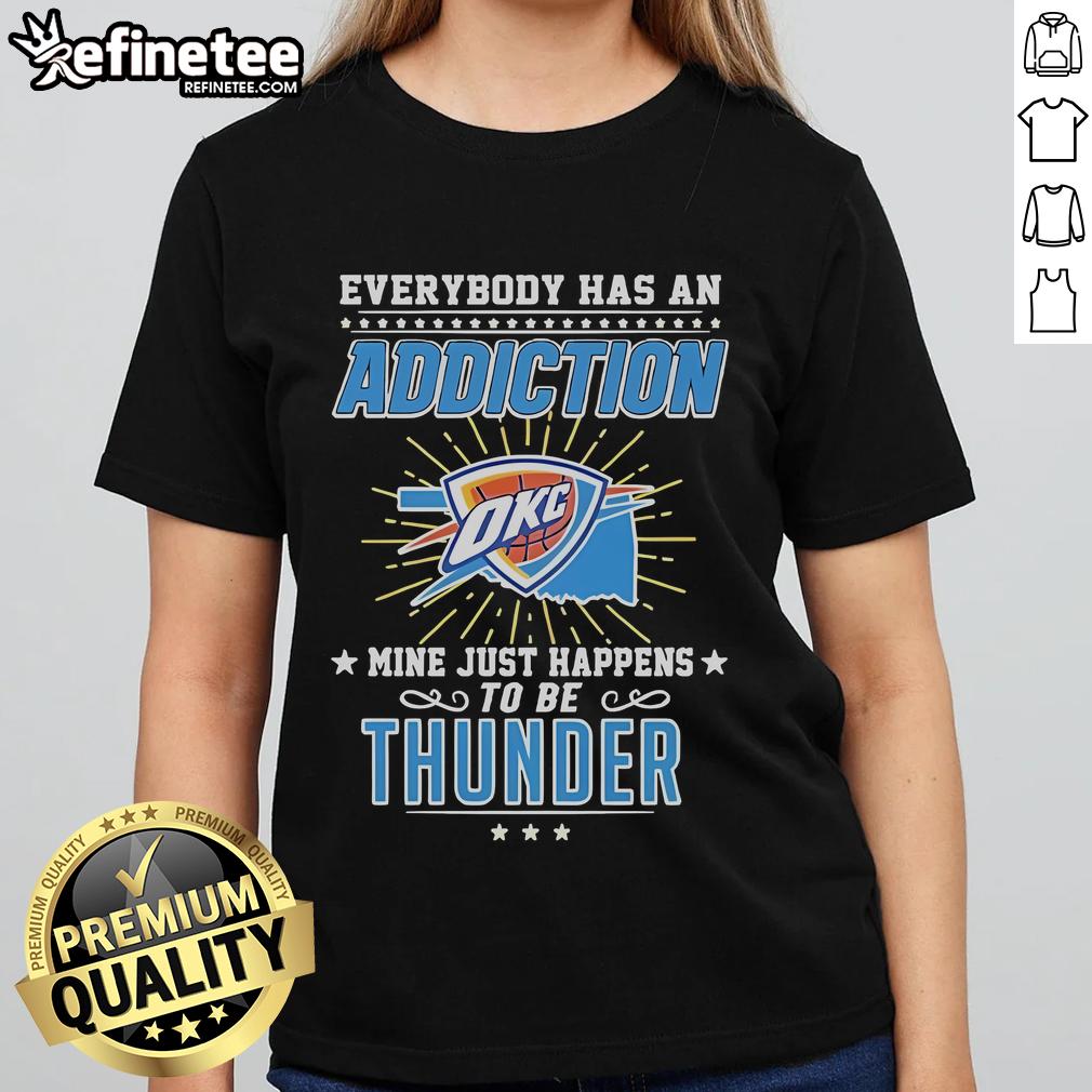 Official Everybody Has An Addiction OKC Mine Just Happens to Be Thunder Ladies Tee featuring stylish design and vibrant colors.
