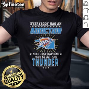 Official Everybody Has An Addiction OKC Mine Just Happens To Be Thunder T-Shirt featuring a stylish design for fans.