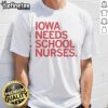 Official Iowa Needs School Nurses T-Shirt featuring bold graphics to support school nurse initiatives in Iowa.