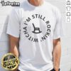 Official Kreative Comedy Still Rockin Witcha T-Shirt featuring vibrant graphics and a stylish, comfortable fit.