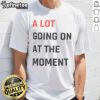 Alt Text: Official Taylor Swift A Lot Going On At The Moment T-Shirt featuring vibrant design and stylish fit.