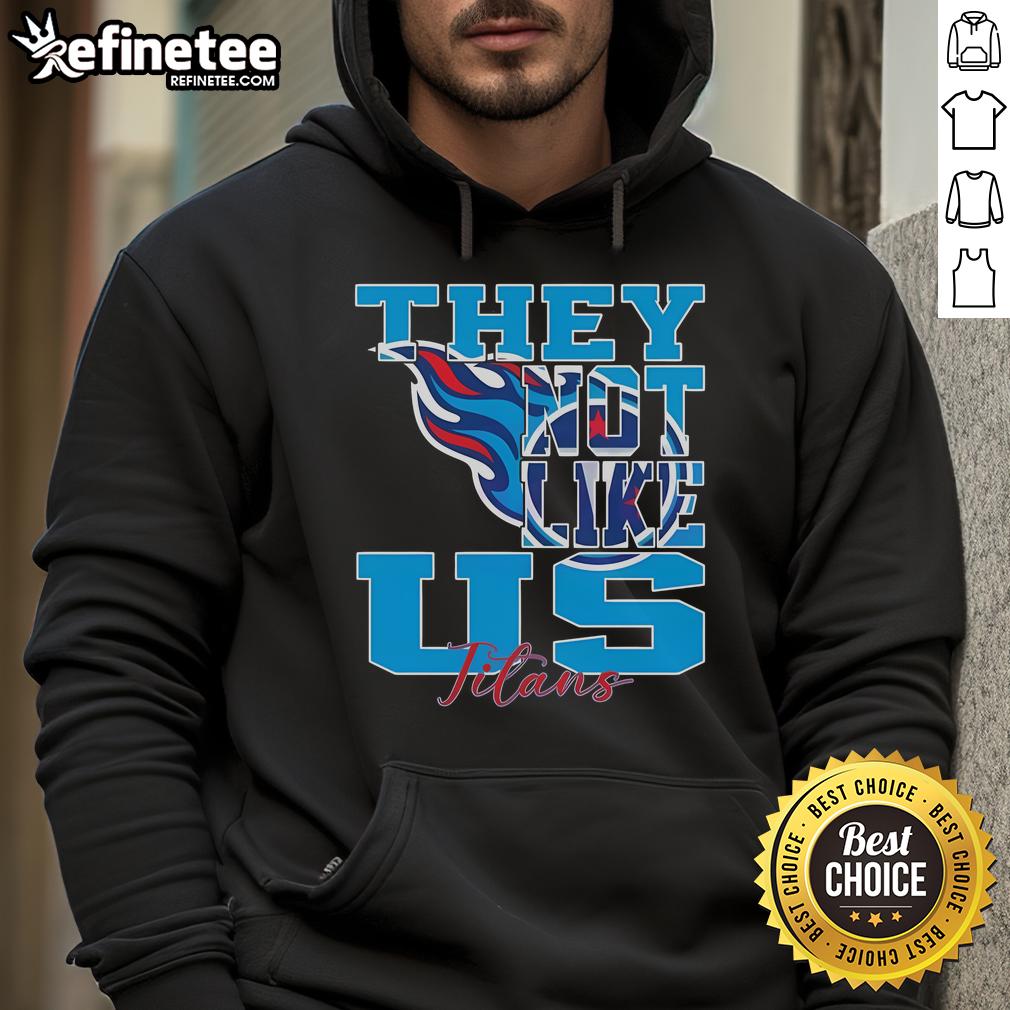 Official 'They Not Like Us' Tennessee Titans NFL Football 2025 Hoodie showcasing team colors and logo.