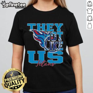 Official 'They Not Like Us' Tennessee Titans NFL Football 2025 Ladies Tee showcasing team spirit and style.