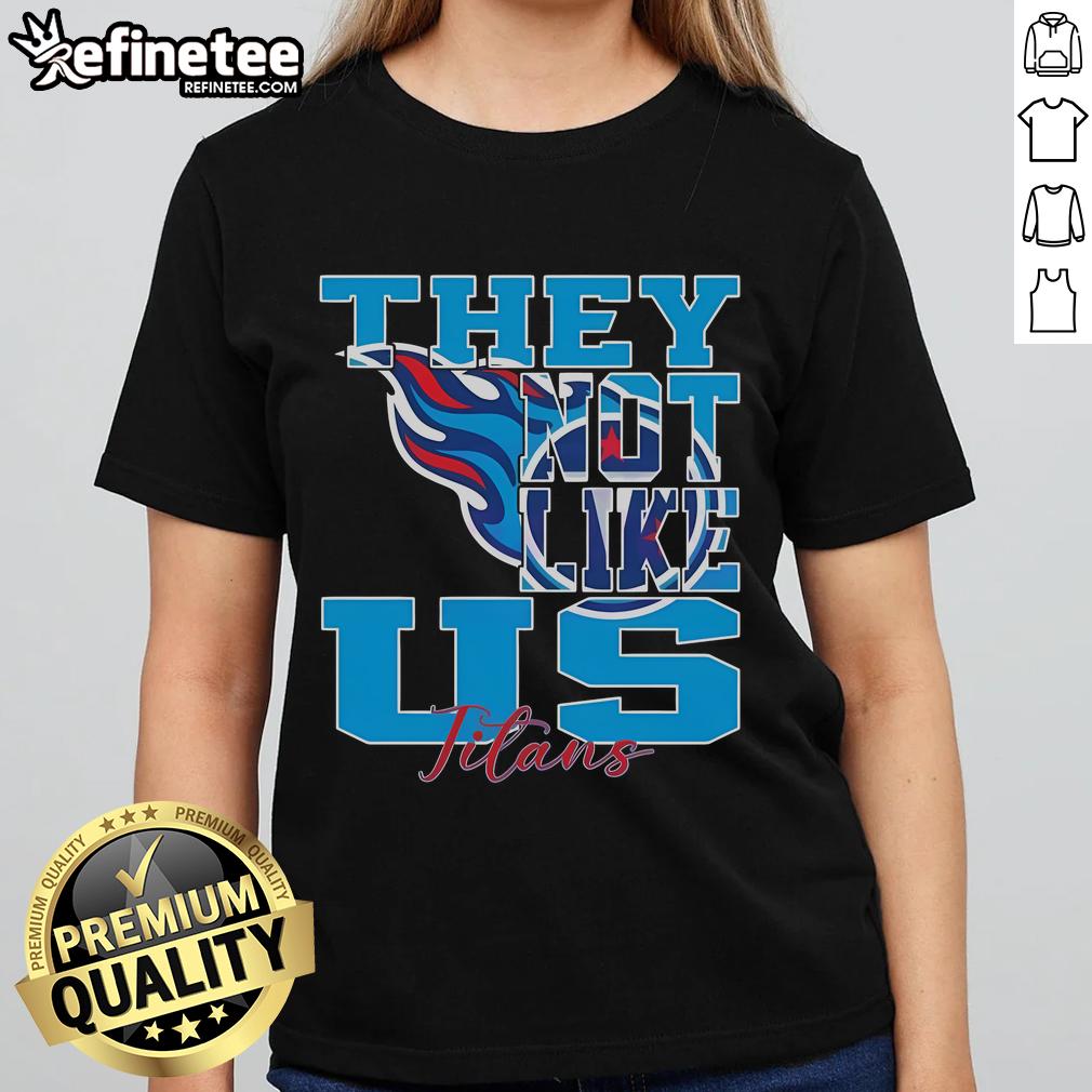Official 'They Not Like Us' Tennessee Titans NFL Football 2025 Ladies Tee showcasing team spirit and style.