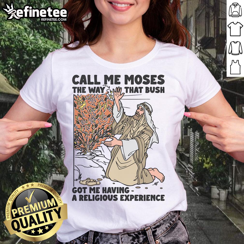 Funny 'Call Me Moses' ladies tee featuring humorous text about Bush and a religious experience, perfect for casual wear.