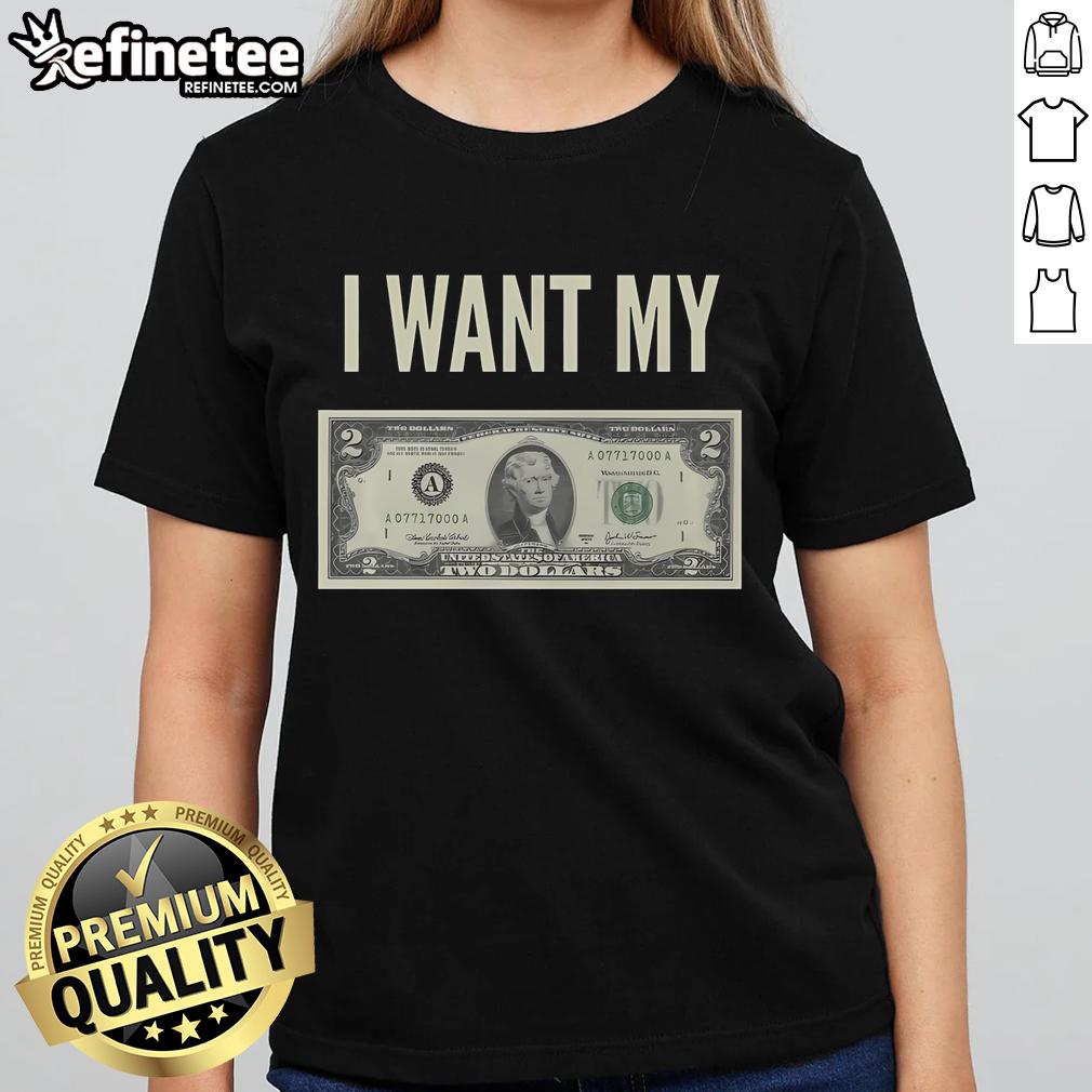 Good I Want My Two Dollars Ladies Tee featuring bold graphic design and comfortable fit, perfect for casual wear.