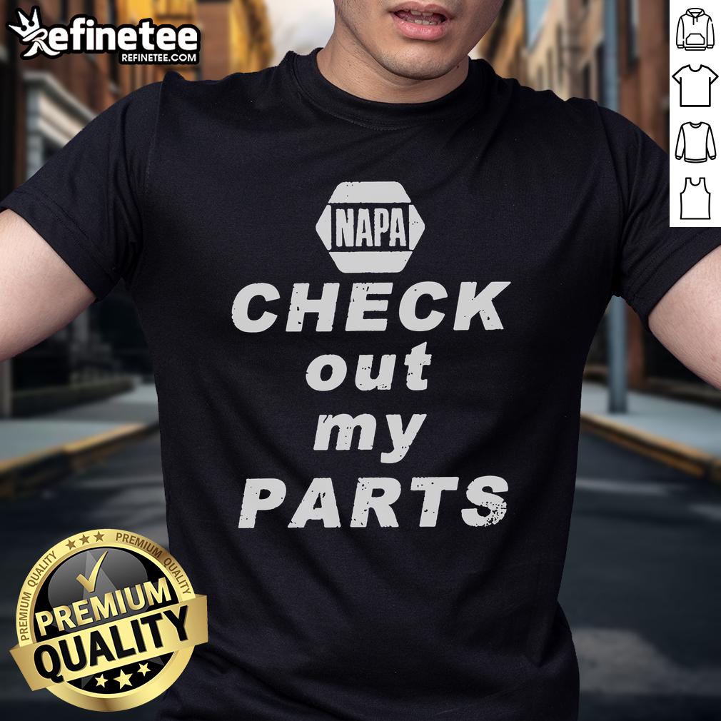 Alt Text: Good Napa Auto Parts Check Out My Parts T-Shirt showcasing a playful design for auto enthusiasts and Napa fans.