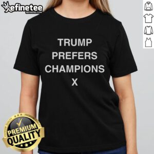 Good Trump Prefers Champions X Ladies Tee featuring a stylish design for women's casual wear and sports fashion.
