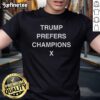 Good Trump Prefers Champions X T-Shirt featuring a bold design and vibrant colors, perfect for fans of unique apparel.
