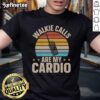 Good Walkie Calls Are My Cardio T-Shirt featuring a fun, motivational slogan for fitness enthusiasts and walkie-talkie lovers.