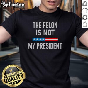 Hot Anti Trump Felon Not My President T-Shirt featuring bold graphics and a statement design for political activism.