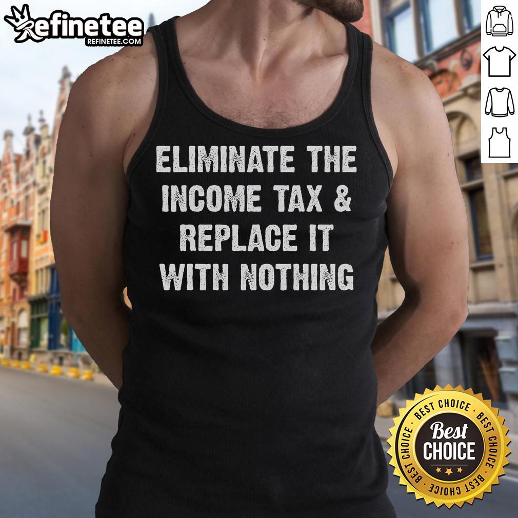 Model wearing a 'Hot Eliminate The Income Tax Replace It With Nothing' tank top, promoting tax reform and freedom.