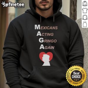 Hot Mexicans wearing 'Gringo Again' MAGA Trump heart hoodies, showcasing vibrant culture and political expression.