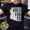 Hot Red For Ed Arizona Teacher Protest T-Shirt featuring bold graphics advocating for educational funding.